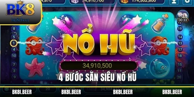 4 bước săn siêu nổ hũ 4 bước săn siêu nổ hũ