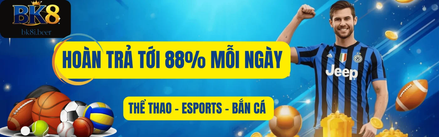 bk8 hoàn trả