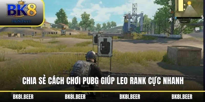 Chia sẻ cách chơi PUBG giúp leo rank cực nhanh Chia sẻ cách chơi PUBG giúp leo rank cực nhanh