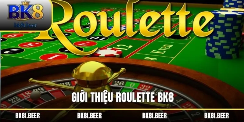 Giới thiệu Roulette BK8 Giới thiệu Roulette BK8