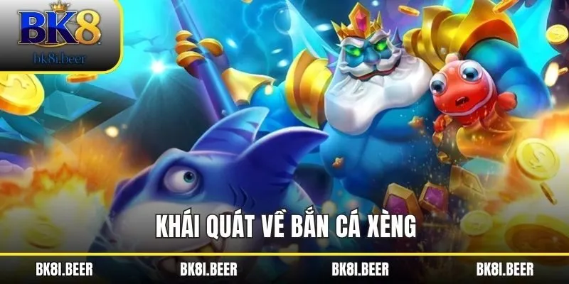 Khái quát về bắn cá xèng Khái quát về bắn cá xèng