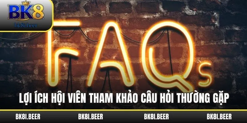 Lợi ích hội viên tham khảo câu hỏi thường gặp Lợi ích hội viên tham khảo câu hỏi thường gặp