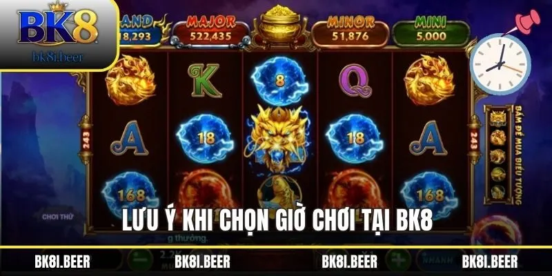 Lưu ý khi chọn giờ chơi tại BK8 Lưu ý khi chọn giờ chơi tại BK8
