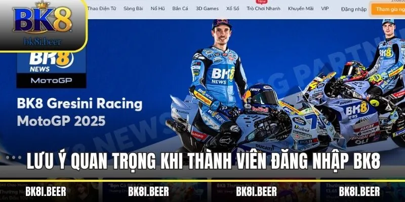 Lưu ý quan trọng khi thành viên đăng nhập BK8 Lưu ý quan trọng khi thành viên đăng nhập BK8
