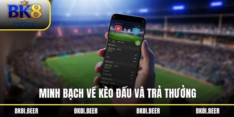 Minh bạch về kèo đấu và trả thưởng Minh bạch về kèo đấu và trả thưởng