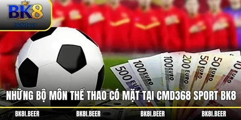 Những bộ môn thể thao có mặt tại CMD368 Sport BK8 Những bộ môn thể thao có mặt tại CMD368 Sport BK8