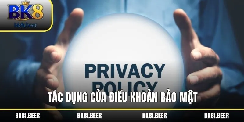 Tác dụng của điều khoản bảo mật Tác dụng của điều khoản bảo mật