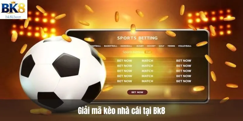 Giải mã kèo nhà cái tại Bk8